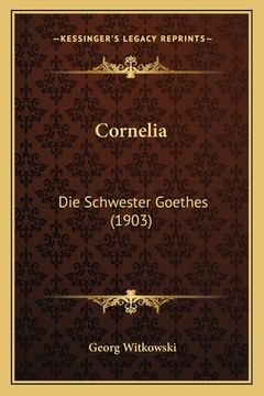 portada Cornelia: Die Schwester Goethes (1903) (in German)