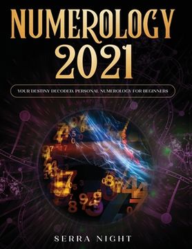 portada Numerology 2021: Your Destiny Decoded: Personal Numerology For Beginners (en Inglés)