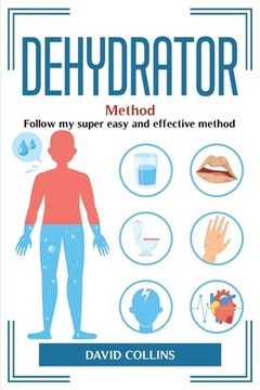portada Dehydrator Method: Follow my super easy and effective method (en Inglés)