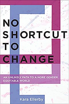 portada No Shortcut to Change: An Unlikely Path to a More Gender Equitable World