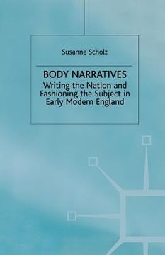 portada Body Narratives: Writing the Nation and Fashioning the Subject in Early Modern England