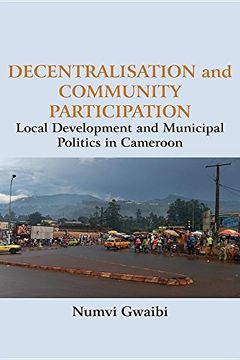 portada Decentralisation and Community Participation: Local Development and Municipal Politics in Cameroon