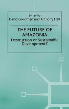 portada the future of amazonia: destruction or sustainable development? (en Inglés)