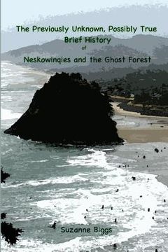 portada The Previously Unknown, Possibly True Brief History of Neskowinqies and the Ghost Forest (en Inglés)