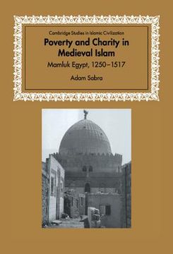 portada Poverty and Charity in Medieval Islam: Mamluk Egypt, 1250 1517 (Cambridge Studies in Islamic Civilization) (en Inglés)
