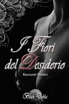 portada I Fiori del Desiderio: Racconti Erotici (en Italiano)