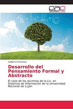 portada Desarrollo del Pensamiento Formal y Abstracto: El Caso de los Alumnos de la Lic. En Sistemas de Información de la Universidad Nacional de Luján