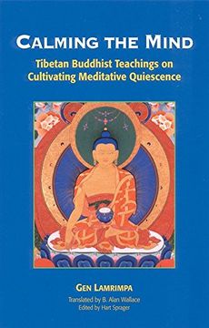 portada Calming the Mind Tibetan Buddhist Teachings on the Cultivation of Meditative Quiescence: Tibetan Buddhist Teachings on Cultivating Meditative Quiescence (en Inglés)