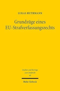 portada Grundzuge Eines Eu-Strafverfassungsrechts: Ein Konzeptioneller Ansatz Fur Die Europaische Integration Des Straf- Und Strafverfahrensrechts (in German)