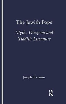 portada The Jewish Pope: Myth, Diaspora and Yiddish Literature (in English)