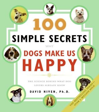 portada 100 Simple Secrets why Dogs Make us Happy: The Science Behind What dog Lovers Already Know (en Inglés)