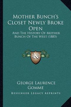portada mother bunch's closet newly broke open: and the history of mother bunch of the west (1885) (en Inglés)