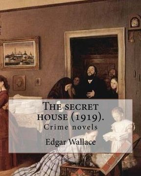 portada The secret house (1919). By:  Edgar Wallace: Crime novels