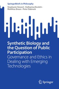 portada Synthetic Biology and the Question of Public Participation: Governance and Ethics in Dealing with Emerging Technologies (en Inglés)