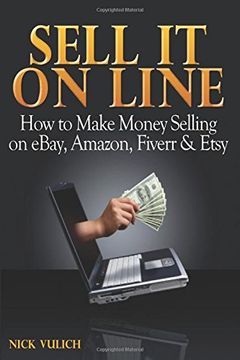 portada Sell It Online: How to Make Money Selling on eBay, Amazon, Fiverr & Etsy
