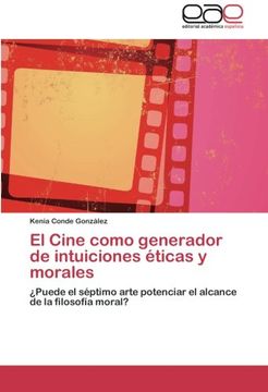 portada El Cine Como Generador de Intuiciones Éticas y Morales:  Puede el Séptimo Arte Potenciar el Alcance de la Filosofía Moral?