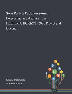 portada Solar Particle Radiation Storms Forecasting and Analysis: The HESPERIA HORIZON 2020 Project and Beyond (en Inglés)