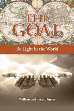 portada The Goal: Be Light in the World (en Inglés)