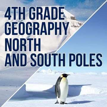 portada 4th Grade Geography: North and South Poles (en Inglés)