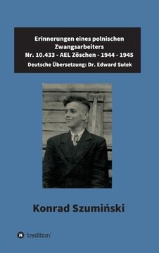 portada Erinnerungen eines polnischen Zwangsarbeiters: Nr. 10.433 - AEL Zöschen - 1944 - 1945 (en Alemán)