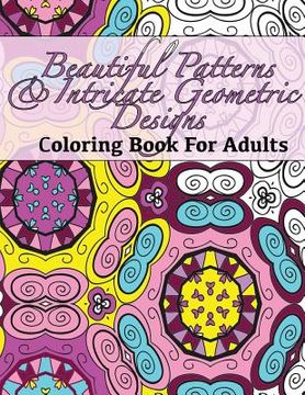 portada Beautiful Patterns & Intricate Geometric Designs Coloring Book For Adults