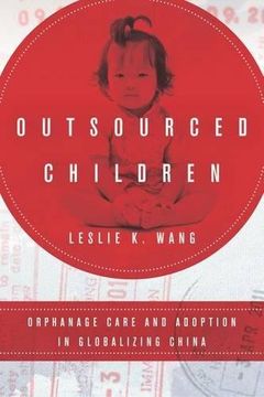portada Outsourced Children: Orphanage Care and Adoption in Globalizing China (en Inglés)