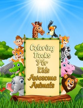 portada Coloring Books For Kids Awesome Animals: Awesome 100+ Coloring Animals, Birds, Mandalas, Butterflies, Flowers, Paisley Patterns, Garden Designs, and A (en Inglés)