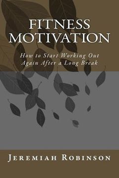 portada Fitness Motivation: How to Start Working Out Again After a Long Break (in English)
