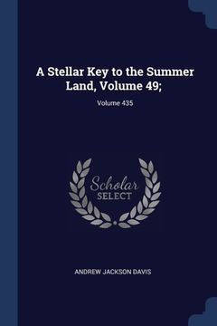 portada A Stellar Key to the Summer Land, Volume 49;; Volume 435 (en Inglés)