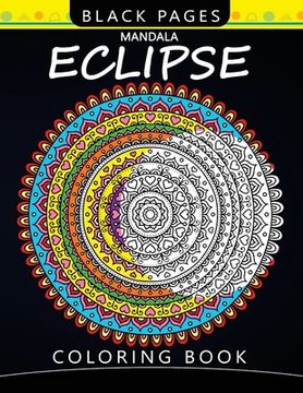 portada Mandala Eclipse Black Pages Coloring Book: Wonderful and Relaxing Patterns for all Levels (en Inglés)