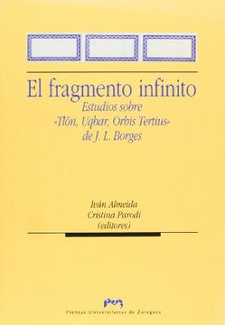 portada El Fragmento Infinito. Estudios Sobre  Tlön, Uqbar, Orbis Tertius  de J. L. Borges (Humanidades)