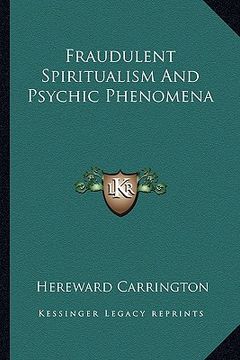portada fraudulent spiritualism and psychic phenomena (en Inglés)