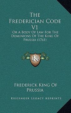 portada the frederician code v1: or a body of law for the dominions of the king of prussia (1761) (en Inglés)