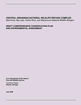 portada Central Arkansas National Wildlife Refuge Complex: Draft Comprehensive Conservation Plan and Environmental Assessment (en Inglés)