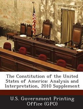 portada The Constitution of the United States of America: Analysis and Interpretation, 2010 Supplement (en Inglés)