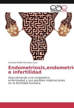 portada Endometriosis,endometrioma e infertilidad: Descubriendo una enigmatica enfermedad y sus posibles implicaciones en la fertilidad humana