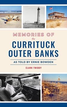 portada Memories of the Currituck Outer Banks: As Told by Ernie Bowden (en Inglés)