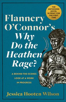 portada Flannery O'Connor's Why Do the Heathen Rage?: A Behind-The-Scenes Look at a Work in Progress (en Inglés)