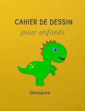 portada Cahier de Dessin Pour Enfants Dinosaure: Un Carnet Pour les Enfants de 100 Pages (21. 59 cm x 27. 94 cm) Avec des Papiers Blancs Pour Dessin 