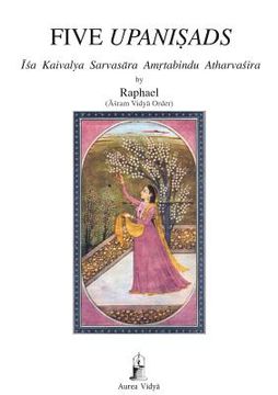 portada Five Upanisads: Isa Kaivalya Sarvasara Amrtabindu Atharvasira (en Inglés)
