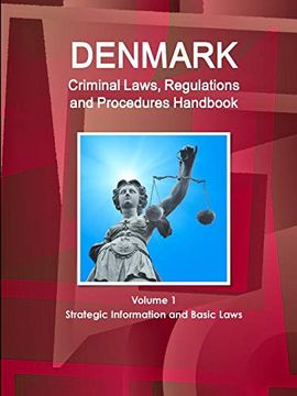 portada Denmark Criminal Laws, Regulations and Procedures Handbook Volume 1 Strategic Information and Basic Laws (World Business and Investment Library) (en Inglés)