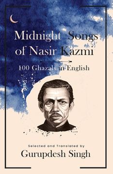 portada Midnight Songs of Nasir Kazmi - 100 Ghazals in English (en Inglés)