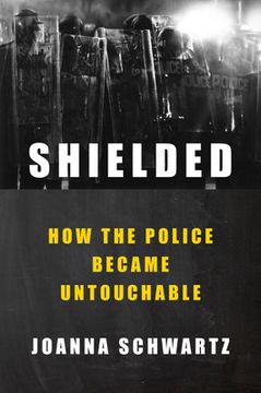 portada Shielded: How the Police Became Untouchable (en Inglés)