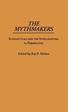 portada the mythmakers: intellectuals and the intelligentsia in perspective (in English)