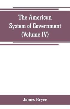 portada The American System of Government (Volume IV) (en Inglés)