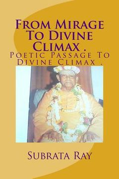 portada From Mirage To Divine Climax .: Poetic Passage To Divine Climax . (en Inglés)