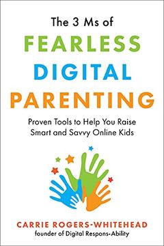 portada The 3 MS of Fearless Digital Parenting: Proven Tools to Help You Raise Smart and Savvy Online Kids
