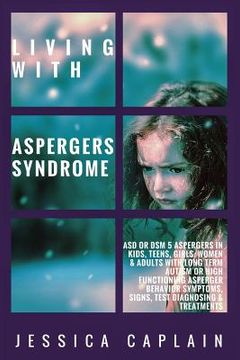 portada Living With Aspergers Syndrome: ASD or DSM 5 Aspergers in kids, teens, girls/women & adults with long term autism or high functioning asperger behavio (en Inglés)