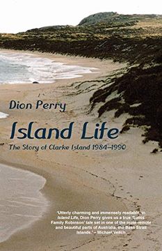 portada Island Life: The Story of Clarke Island 1984-1990 (en Inglés)