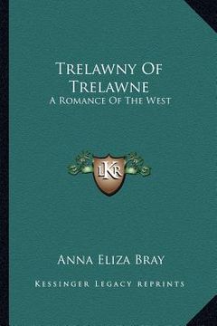 portada trelawny of trelawne: a romance of the west (en Inglés)